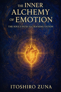 The Inner Alchemy of Emotion: The Soul's Path to Transmutation The Inner Alchemy of Emotion: The Soul's Path to Transmutation