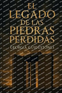 El Legado de las Piedras Perdidas Georgia Guidestones, El Legado de las Piedras Perdidas Georgia Guidestones,