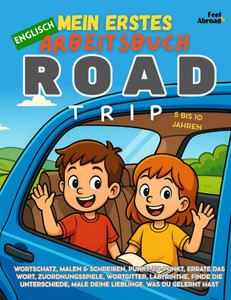 Mein Erstes Englisch Aktivitätsbuch: Road-Trip-Abenteuer - Englisch lernen mit Reisespielen, Vokabeln und Konzentrationsrätseln für Kinder von 5-10 Ja Mein Erstes Englisch Aktivitätsbuch: Road-Trip-Abenteuer - Englisch lernen mit Reisespielen, Vokabeln und Konzentrationsrätseln für Kinder von 5-10 Ja