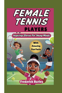 Female Tennis Players: Inspiring Stories For Young Minds