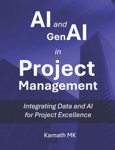 AI and GenAI in Project Management: Integrating Data and AI for Project Excellence
