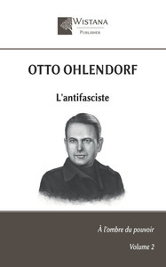 Otto Ohlendorf: L'antifasciste Otto Ohlendorf: L'antifasciste