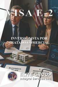 Visa E-2: Inversionista Por Tratado Comercial Visa E-2: Inversionista Por Tratado Comercial