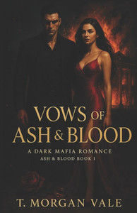 Vows of Ash & Blood: A Dark Mafia Romance Vows of Ash & Blood: A Dark Mafia Romance