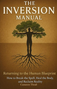 The Inversion Manual: Returning To The Human Blueprint
