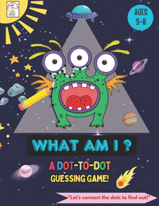 What am I? A dot-to-dot Guessing Game! What am I? A dot-to-dot Guessing Game!