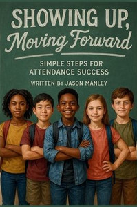 Showing Up, Moving Foward: Simple Steps for Attendance Success