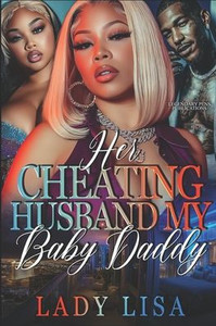 Her Cheating Husband, My Baby Daddy: Standalone Her Cheating Husband, My Baby Daddy: Standalone