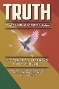 Truth: A Doctrine of Queer Survival Truth: A Doctrine of Queer Survival