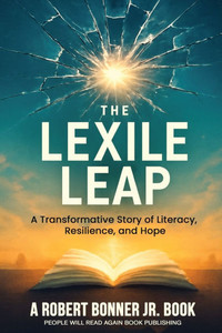 The Lexile Leap: A Transformative Story of Literacy, Resilience, and Hope