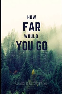 How Far Would You Go How Far Would You Go
