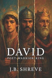 David: Poet-Warrior-King David: Poet-Warrior-King
