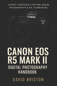 Canon R5 Mark II Digital Handbook Photography