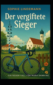 Der vergiftete Sieger: Ein neuer Fall für Mara Danning Der vergiftete Sieger: Ein neuer Fall für Mara Danning