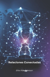 Relaciones Conectadas: La inteligencia artificial transforma las interacciones humanas