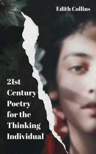 21st Century Poetry for the Thinking Individual 21st Century Poetry for the Thinking Individual
