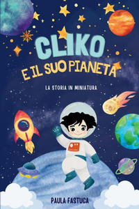 Cliko e il suo pianeta: La storia in miniatura