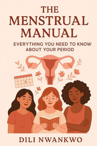 The Menstrual Manual: Everything You Need to Know About Your Period