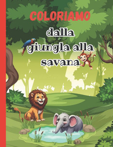 dalla giungla alla savana dalla giungla alla savana