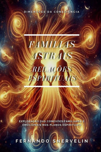 Famílias Astrais: Relações Espirituais Famílias Astrais: Relações Espirituais