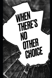 When There's No Other Choice