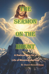 Sermon on the Mount A Radical Map for a Life of Meaning and Joy