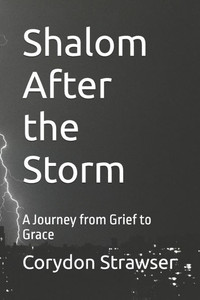 Shalom After the Storm: A Journey from Grief to Grace Shalom After the Storm: A Journey from Grief to Grace