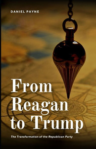 From Reagan to Trump: The Transformation of the Republican Party From Reagan to Trump: The Transformation of the Republican Party
