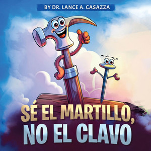 Sé El Martillo, No El Clavo Sé El Martillo, No El Clavo