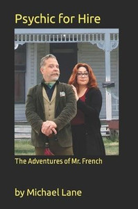 Psychic For Hire: The Adventures Of Mr. French Psychic For Hire: The Adventures Of Mr. French