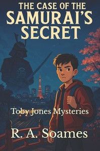 The Case of the Samurai's Secret: Toby Jones Mysteries The Case of the Samurai's Secret: Toby Jones Mysteries