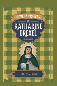 Novena to St. Katharine Drexel: "Seeking Intercession for Justice, Mercy, and Unshakable Faith"