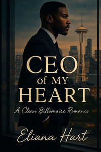 CEO of My Heart: A Clean Billionaire Romance CEO of My Heart: A Clean Billionaire Romance