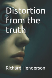 Distortion from the truth Distortion from the truth