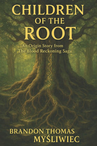 Children of the Root: An Origin Story from The Blood Reckoning Saga