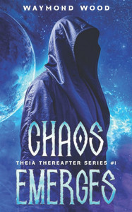 Chaos Emerges: Theia Thereafter Volume I Chaos Emerges: Theia Thereafter Volume I