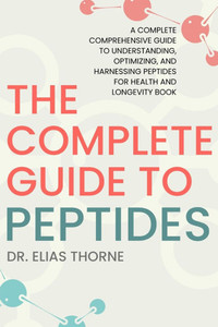 The Peptides Revolution: A Complete Comprehensive Guide to Understanding, Optimizing, and Harnessing Peptides for Health and Longevity Book The Peptides Revolution: A Complete Comprehensive Guide to Understanding, Optimizing, and Harnessing Peptides for Health and Longevity Book