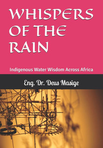 Whispers of the Rain: Indigenous Water Wisdom Across Africa Whispers of the Rain: Indigenous Water Wisdom Across Africa