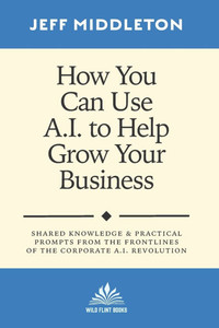 How You Can Use A.I. to Help Grow Your Business How You Can Use A.I. to Help Grow Your Business