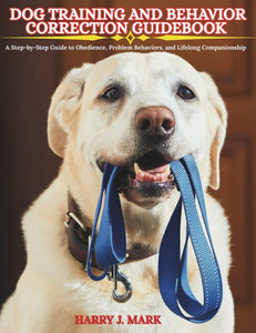 Dog Training and Behavior Correction Guidebook: A Step-by-Step Guide to Obedience, Problem Behaviors, and Lifelong Companionship Dog Training and Behavior Correction Guidebook: A Step-by-Step Guide to Obedience, Problem Behaviors, and Lifelong Companionship