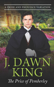 The Price of Pemberley: A Pride & Prejudice Variation The Price of Pemberley: A Pride & Prejudice Variation
