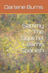 Sammy The Squirrel Learns Spanish Sammy The Squirrel Learns Spanish