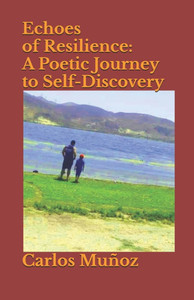 Echoes of Resilience: A Poetic Journey to Self-Discovery Echoes of Resilience: A Poetic Journey to Self-Discovery