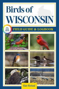 Birds of Wisconsin Field Guide and Logbook: An Essential Birdwatching Guide with Identification Tips for 60 Common Bird Species in Wisconsin Birds of Wisconsin Field Guide and Logbook: An Essential Birdwatching Guide with Identification Tips for 60 Common Bird Species in Wisconsin