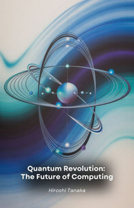 Quantum Revolution: The Future of Computing: From bit to qubit: how quantum mechanics is transforming the computer world and our digital future Quantum Revolution: The Future of Computing: From bit to qubit: how quantum mechanics is transforming the computer world and our digital future