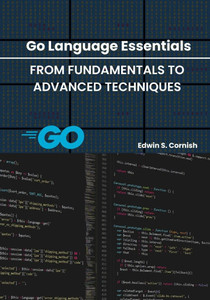 Go Language Essentials: From Fundamentals to Advanced Techniques