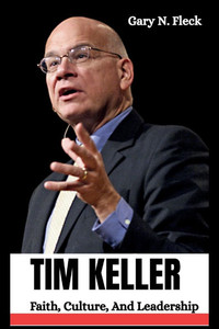 Tim Keller: A Visionary Of Faith, Culture and Leadership. Tim Keller: A Visionary Of Faith, Culture and Leadership.