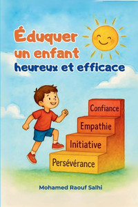 Éduquer un enfant heureux et efficace Éduquer un enfant heureux et efficace