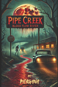 Pipe Creek: Blood Flow River Pipe Creek: Blood Flow River