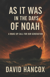 As It Was in the Days of Noah: A Wake-Up Call for Our Generation As It Was in the Days of Noah: A Wake-Up Call for Our Generation